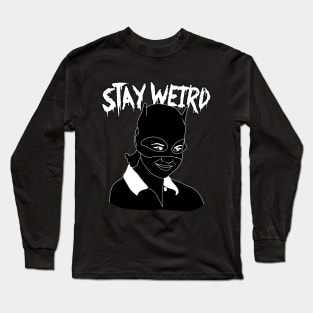 Stay Weird Long Sleeve T-Shirt